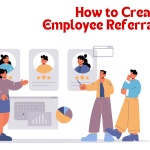 How to Create Effective Employee Referral Programs